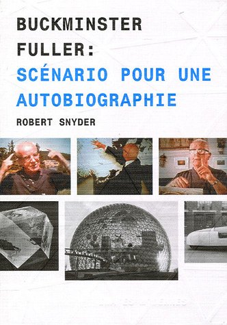 Beispielbild fr Buckminster Fuller : Scnario Pour Une Autobiographie zum Verkauf von RECYCLIVRE