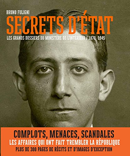 Stock image for Secrets d'Etat : Les grands dossiers du ministre de l'Intrieur (1870-1945) for sale by Revaluation Books