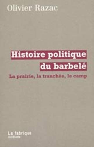 9782913372061: Histoire politique du barbel : La Prairie, la tranche, le camp