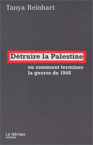 Beispielbild fr Dtruire la Palestine ; ou comment terminer la guerre de 1948 zum Verkauf von Librairie Le Valentin, Lausanne