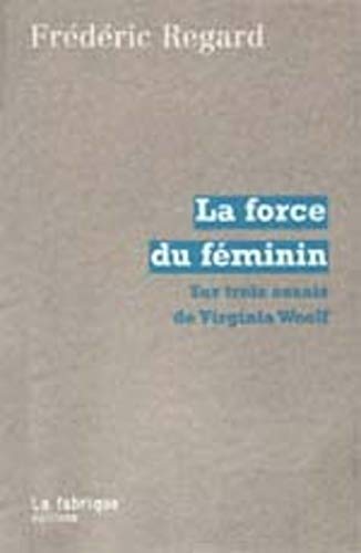 9782913372238: La Force du fminin: Sur trois essais de Virginia Woolf
