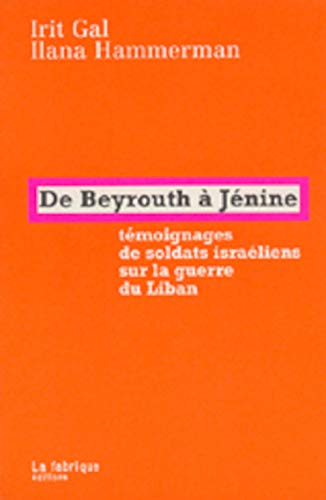 9782913372306: De Beyrouth  Jnine: Tmoignages de soldats israliens sur la guerre du Liban