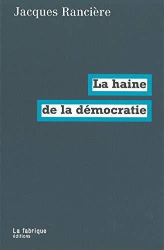 Beispielbild fr La haine de la dmocratie zum Verkauf von Chapitre.com : livres et presse ancienne