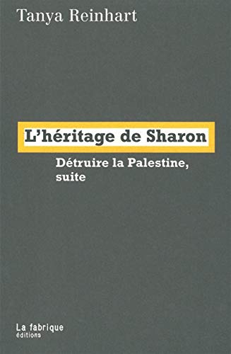 9782913372511: L' Hritage de Sharon: Dtruire la Palestine, suite