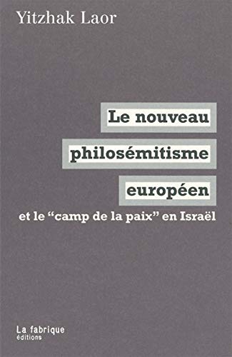 Imagen de archivo de Le Nouveau philosmitisme europen Et le "camp de paix" en Isral a la venta por A Good Read