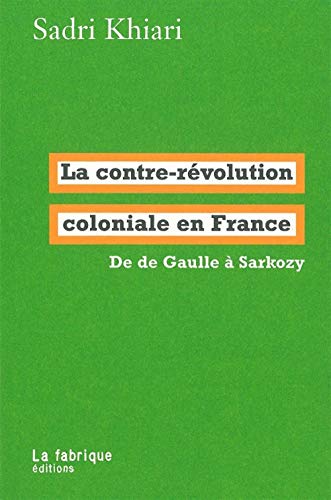 Beispielbild fr La contre-rvolution coloniale en France : De de Gaulle  Sarkozy zum Verkauf von medimops