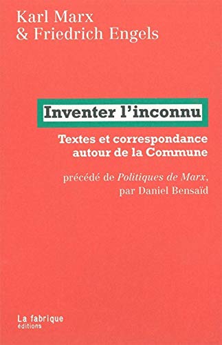 9782913372856: Inventer l'inconnu: Textes et correspondance autour de la Commune prcd de Politiques de Marx par Daniel Bensad