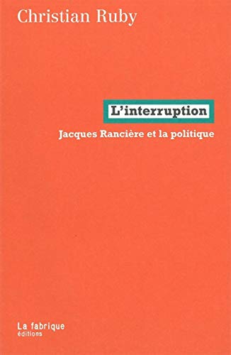 Stock image for L'interruption : Jacques Rancire et la politique for sale by Revaluation Books