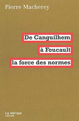 9782913372962: De Canguilhem  Foucault: La force des normes