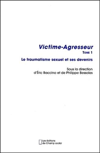 Stock image for Victime-Agresseur - Tome 1: Le traumatisme sexuel et ses devenirs for sale by Ammareal