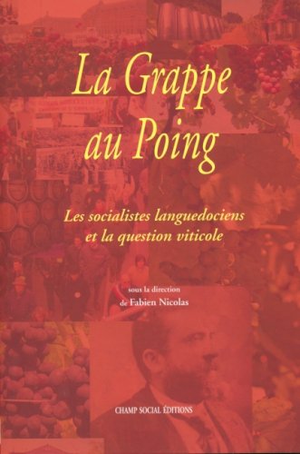 9782913376922: La Grappe au Poing: Les socialistes languedociens et la question viticole