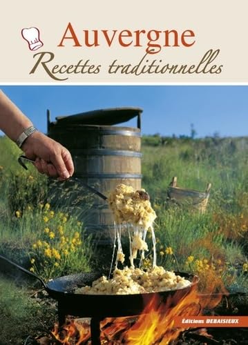 Beispielbild fr Auvergne, Recettes Traditionnelles - 100 recettes authentiques zum Verkauf von Ammareal