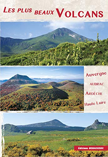 Beispielbild fr Les plus beaux volcans: Auvergne, Haute-Loire, Ardche, Cantal, Aubrac, Velay zum Verkauf von medimops