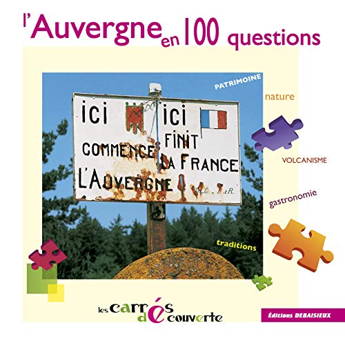 Stock image for L'Auvergne en 100 questions - les carrs Dcouvertes for sale by Ammareal