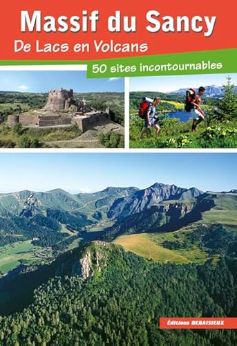 Stock image for Massif du Sancy, de Lacs en Volcans, 50 Sites Incontournables for sale by medimops