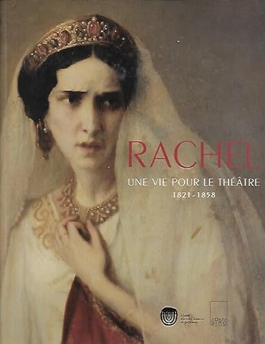 Stock image for RACHEL: UNE VIE POUR LE THTRE, 1821-1858. for sale by Any Amount of Books