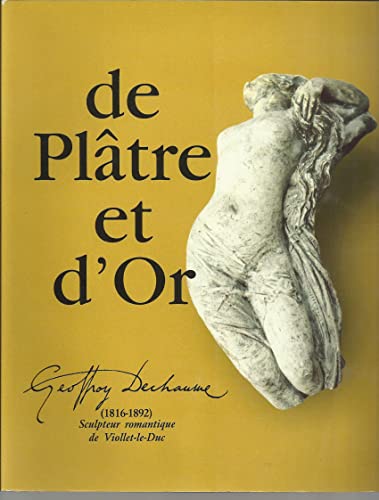 Imagen de archivo de De pltre et d'or: Geoffroy-Dechaume, sculpteur romantique de Viollet-le-Duc a la venta por Ammareal
