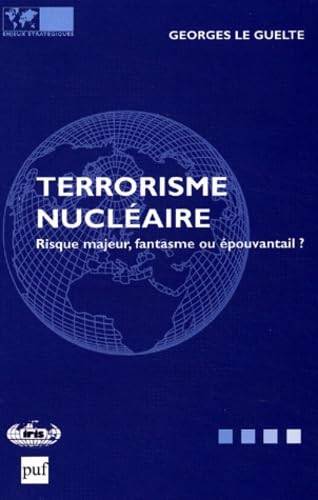 Beispielbild fr Le Terrorisme Nuclaire : Risque Majeur, Fantasme Ou pouvantail ? zum Verkauf von RECYCLIVRE