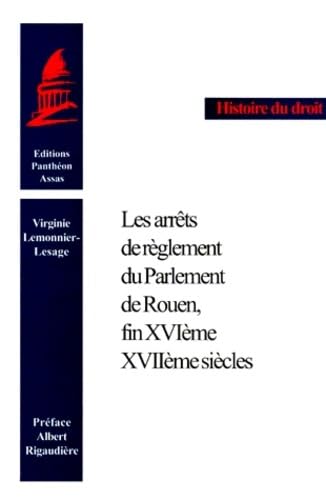 Stock image for Les arrts de rglement du Parlement de Rouen, fin XVIme-XVIIme sicles for sale by Chapitre.com : livres et presse ancienne