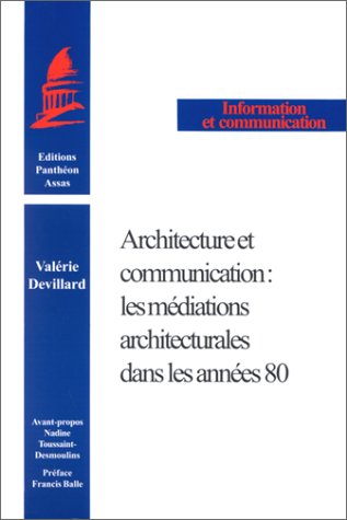 Stock image for Architecture et communication : Les mdiations architecturales dans les annes 80 for sale by Ammareal