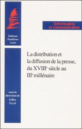 9782913397194: LA DISTRIBUTION ET LA DIFFUSION DE LA PRESSE, DU XVIIIE SICLE AU IIIE MILLNAIR: SOUS LA DIRECTION DE GILLES FEYEL.