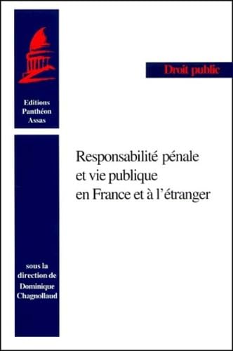 Imagen de archivo de RESPONSABILIT PNALE ET VIE PUBLIQUE EN FRANCE ET  L'TRANGER: SOUS LA DIRECTION DE DOMINIQUE CHAGNOLLAUD. a la venta por Ammareal