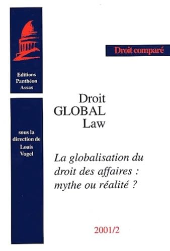 Stock image for Droit global : Global Law. La globalisation du droit des affaires : mythe ou ralit ? for sale by Revaluation Books