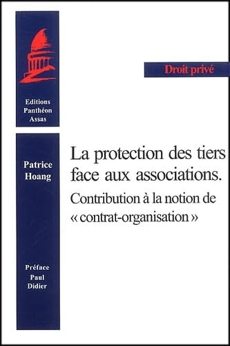 Stock image for La protection des tiers face aux associations. Contribution  la notion de contrat-organisation for sale by Revaluation Books