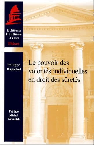 Stock image for LE POUVOIR DES VOLONTS INDIVIDUELLES EN DROIT DES SRETS for sale by Gallix