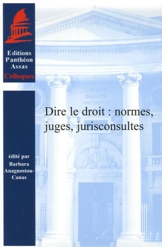 Stock image for Dire Le Droit : Normes, Juges, Jurisconsultes for sale by RECYCLIVRE