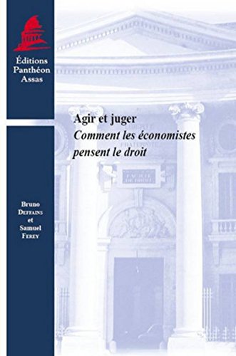 Stock image for AGIR ET JUGER - COMMENT LES CONOMISTES PENSENT LE DROIT for sale by Gallix