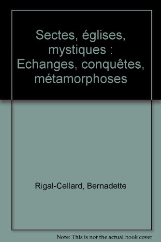 Stock image for Sectes, glises, mystiques : Echanges, conqutes, mtamorphoses for sale by medimops