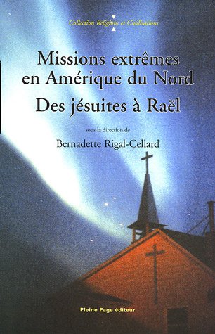 Stock image for Missions extrmes en Amrique du Nord : Des Jsuites  Ral for sale by medimops