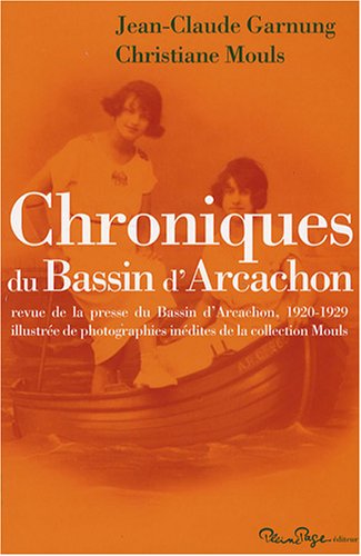 Beispielbild fr Chroniques du Bassin d'Arcachon : Revue de la presse du Bassin d'Arcachon, 1920-1929 zum Verkauf von medimops