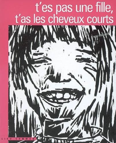 Beispielbild fr T'es pas une fille t'as les cheveux courts zum Verkauf von Librairie La Canopee. Inc.