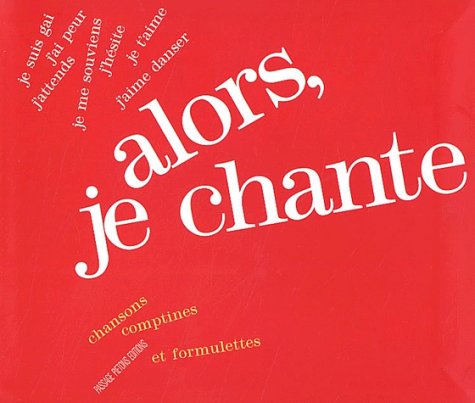 Stock image for Alors, je chante : Chansons, comptines et formulettes for sale by Ammareal