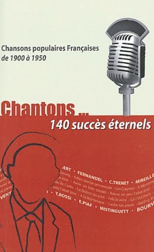 Stock image for Chantons. 140 succs ternels : Chansons populaires franaises de 1900  1950 for sale by medimops