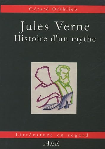 Beispielbild fr Jules Verne: Histoire d'un mythe zum Verkauf von Ammareal