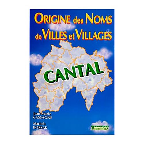 9782913471603: Le Cantal - origine des noms de villes et villages (French Edition)