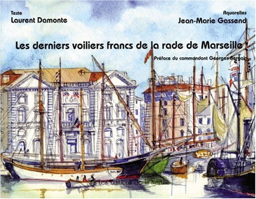 Beispielbild fr Les Derniers Voiliers Francs De La Rade De Marseille zum Verkauf von RECYCLIVRE