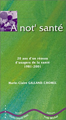 Beispielbild fr A not'sant - 20 ans d'un rseau d'usagers de la sant 1981-2001 zum Verkauf von LibrairieLaLettre2