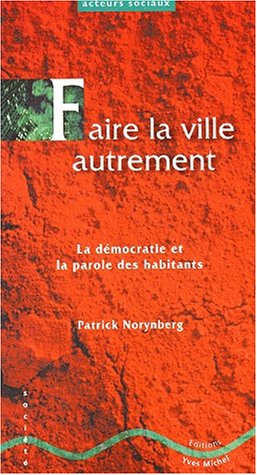 Beispielbild fr Faire la ville autrement. La dmocratie et la parole des habitants zum Verkauf von Ammareal