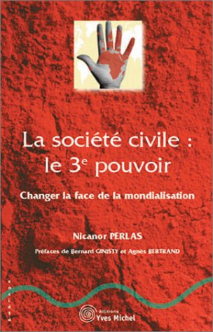 Beispielbild fr La Socit civile, le 3e pouvoir : Changer la face de la mondialisation zum Verkauf von Ammareal