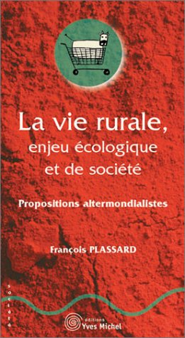 Stock image for La vie rurale, enjeu cologique et de socit : Propositions altermondialistes for sale by Ammareal
