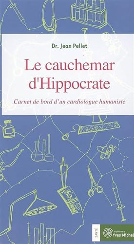 Beispielbild fr Le cauchemar d'Hippocrate : Journal de bord d'un cardiologue humaniste zum Verkauf von Ammareal