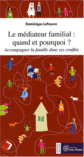 Stock image for Le mdiateur familial : quand et pourquoi ? : Accompagner la famille dans ses conflits for sale by Ammareal