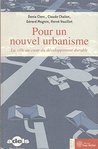 Stock image for Pour un nouvel urbanisme : La ville au coeur du dveloppement durable for sale by Ammareal