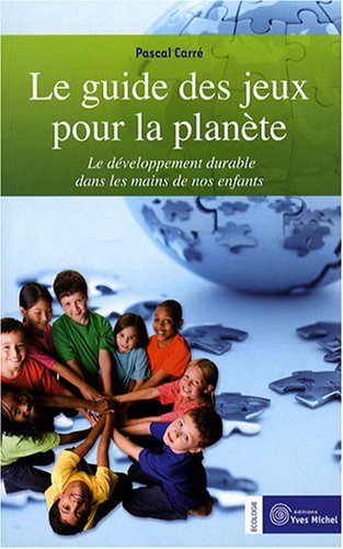 Imagen de archivo de Le guide des jeux pour la plante : Le dveloppement durable dans les mains de nos enfants a la venta por Ammareal