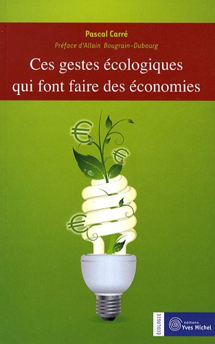 Beispielbild fr Ces gestes cologiques qui font faire des conomies zum Verkauf von Ammareal