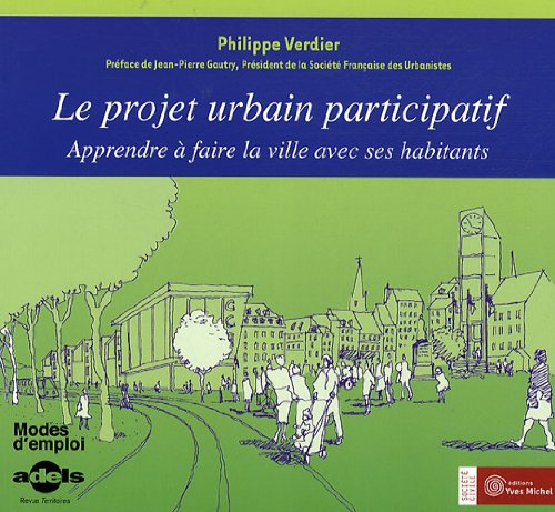 Stock image for Le projet urbain participatif: Apprendre  faire la ville avec ses habitants for sale by Librairie l'Aspidistra